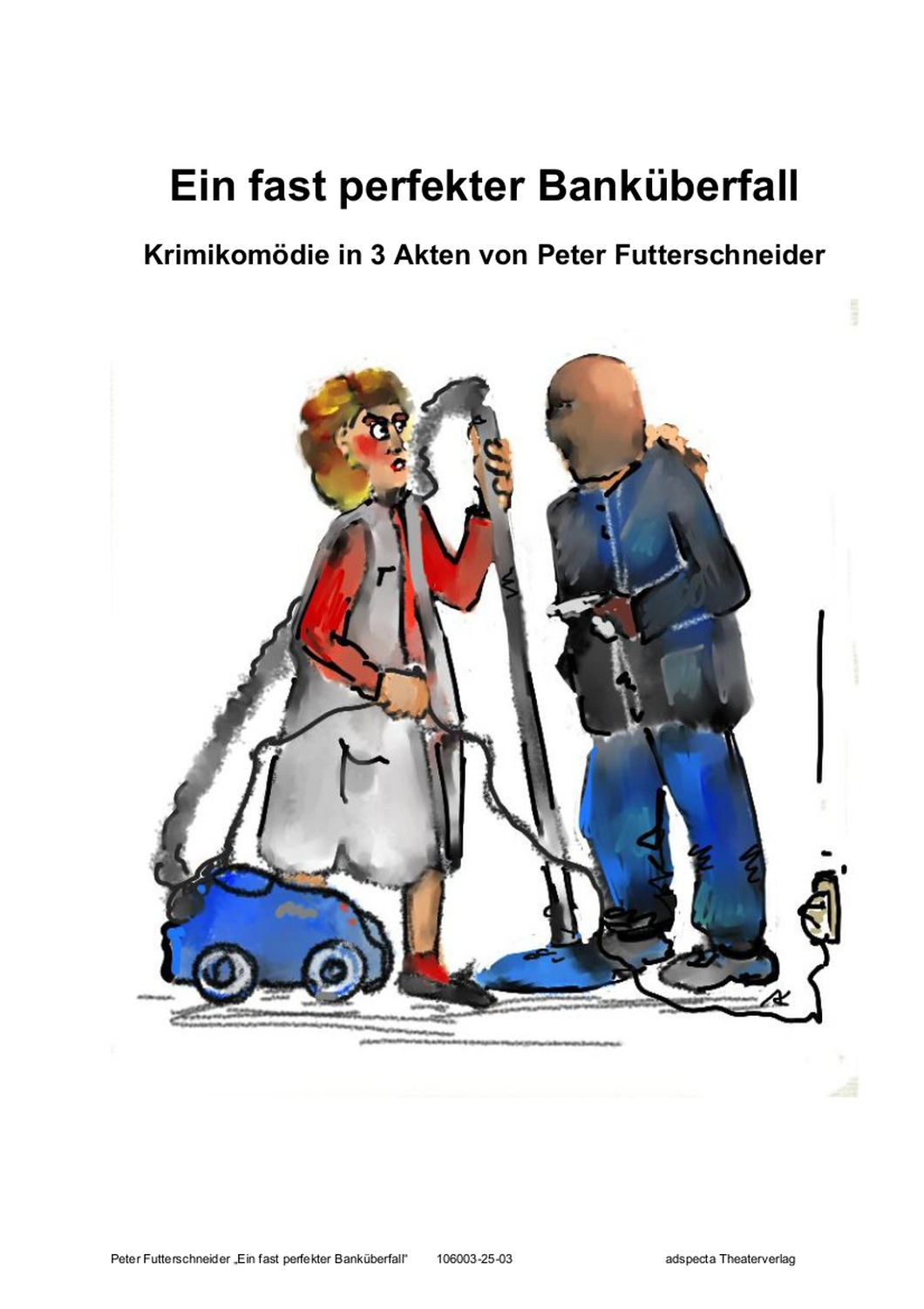 Peter Futter Schneider – Geschichten aus Büchern durch Bühnenaufführungen zum Leben erwecken – Ein fast perfekter Banküberfall