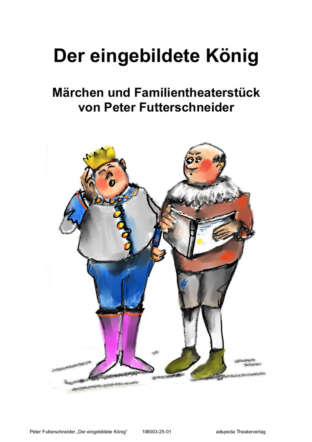 Peter Futter Schneider – Geschichten aus Büchern durch Bühnenaufführungen zum Leben erwecken – Der eingebildete König